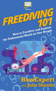 Title: Freediving 101, Author: HowExpert