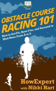 Title: Obstacle Course Racing 101, Author: HowExpert