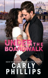 Title: Under the Boardwalk, Author: Carly Phillips