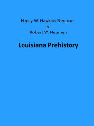 Title: Louisiana Prehistory, Author: Nancy W. Hawkins Neuman
