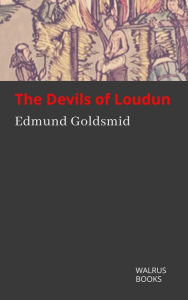 Title: The Devils of Loudun, Author: Edmund Goldsmid