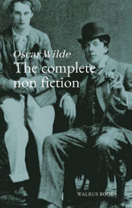 The Complete Non Fiction of Oscar Wilde