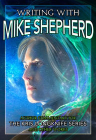 Title: Writing with Mike Shepherd, Author: Mike Shepherd