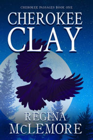 Title: Cherokee Clay, Author: Regina McLemore