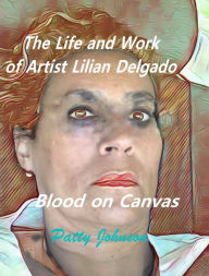 Title: The Life and Work of Artist Lilian Delgado, Author: P. G. Johnson