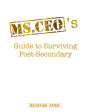 Ms.CEO's Guide to Surviving Post-Secondary