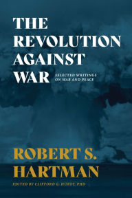 Title: The Revolution Against War, Author: Robert S. Hartman