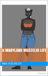 Title: A Maryland Mustelid Life, Author: Mia Kochler