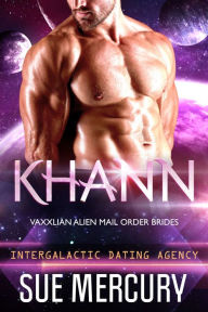 Title: Khann: Vaxxlian Alien Mail Order Brides #5 (Intergalactic Dating Agency), Author: Sue Mercury