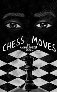 Title: Chess Moves, Author: Michael Walker-Thomas