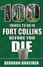 100 Things to Do in Fort Collins Before You Die