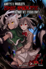 Title: Another Worlds Zombie Apocalypse Is Not My Problem! Volume 2, Author: Haru Yayari