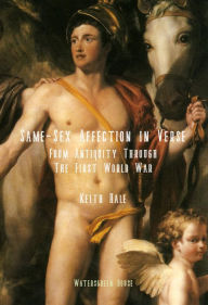 Title: Ode to Boy: Same-Sex Attraction in Verse from Antiquity Through the First World War, Author: Keith Hale