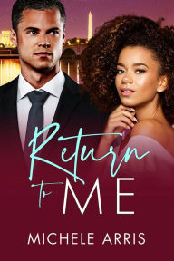 Title: Return to Me, Author: Michele Arris