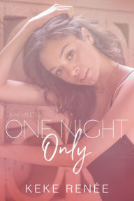 Title: One Night Only: A Curvy girl, Interracial, Workplace, Forbidden, Billionaire Romance, Author: Keke Renee