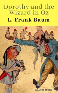 Title: Dorothy and the Wizard in Oz, Author: L. Frank Baum