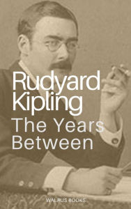 Title: The Years Between, Author: Rudyard Kipling