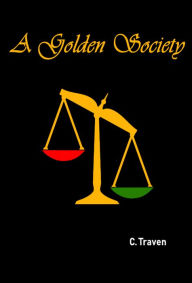 Title: A Golden Society, Author: C Traven