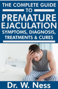 Title: The Complete Guide to Premature Ejaculation, Author: Dr