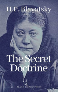 Title: The Secret Doctrine - Complete, Author: Helena Petrovna Blavatsky