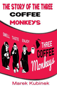 Title: The story of the three coffee monkeys, Author: MareK Kubinek