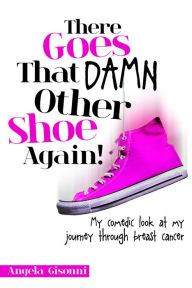 Title: There Goes That Damn Other Shoe Again!, Author: Lisa Penn