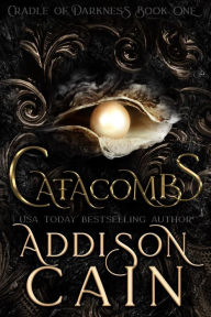 Title: Catacombs: A Vampire Dark Romance Novel, Author: Addison Cain
