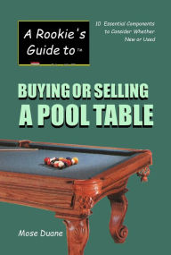 Title: A Rookie's Guide to Buying or Selling a Pool Table, Author: Mose Duane