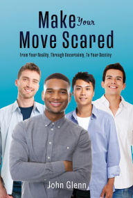 Title: Make Your Move Scared, Author: John Glenn