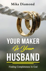 Title: Your Maker is Your Husband Isaiah 54:5, Author: Mika Diamond