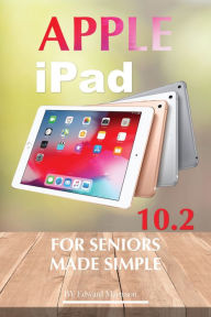 Title: Apple iPad 10.2 for Seniors: Made Simple, Author: Edward Marteson