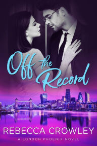 Title: Off the Record, Author: Rebecca Crowley