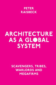 Title: Architecture as a Global System, Author: Peter Raisbeck