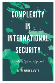 Title: Complexity in International Security, Author: Peter Simon Sapaty