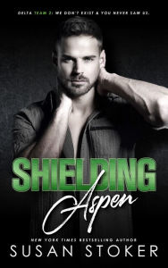 Shielding Aspen (An Army Delta Force Military Romantic Suspense Novel)