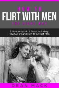 Title: How to Flirt with Men: The Right Way - Bundle, Author: Dean Mack