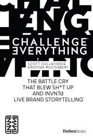 Title: ForbesBooks: Challenge Everything, Author: Scott Cullather