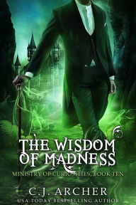 Title: The Wisdom of Madness, Author: C. J. Archer