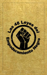 Title: Las 48 leyes del empoderamiento negro (The 48 Laws of Black Empowerment), Author: Dante Fortson