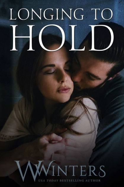 Longing To Hold By W. Winters, Willow Winters 