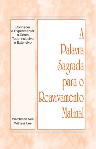 A Palavra Sagrada para o Reavivamento Matinal - Conhecer e Experimentar o Cristo Todo-inclusivo e Extensivo