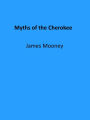 Myths of the Cherokee (Illustrated)