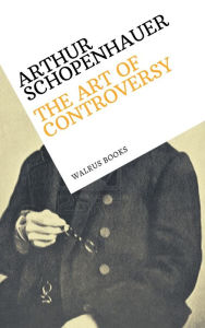 Title: The Art of Controversy, Author: Arthur Schopenhauer