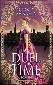 Title: A Duel in Time: A Time Travel Romance, Author: Cidney Swanson