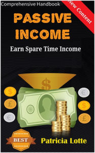 Title: Passive IncomeEarn Spare Time Income, Author: Patricia Lotte