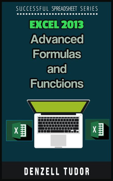 Excel 2013: Advanced Formulas and Functions