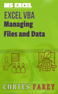 Title: Excel VBA: Managing Files and Data, Author: Cortes Farey