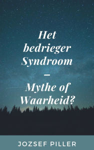 Title: Het bedrieger Syndroom - Mythe of Waarheid, Author: Jozsef Piller