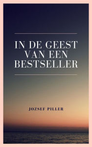 Title: In de geest van een bestseller, Author: Jozsef Piller