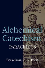 Title: Alchemical Catechism, Author: A.E. Waite